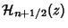 $\displaystyle {\mathcal H}_{n+1/2}(z)$