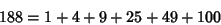 \begin{displaymath}
188=1+4+9+25+49+100
\end{displaymath}