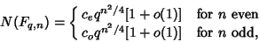 \begin{displaymath}
N(F_{q,n})=\cases{
c_e q^{n^2/4}[1+o(1)] & for $n$\ even\cr
c_o q^{n^2/4}[1+o(1)] & for $n$\ odd,\cr}
\end{displaymath}