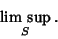 \begin{displaymath}
\mathop{\rm lim\ sup}_{S}.
\end{displaymath}