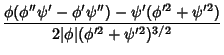 $\displaystyle {\phi(\phi''\psi'-\phi'\psi'')-\psi'(\phi'^2+\psi'^2)\over 2\vert\phi\vert(\phi'^2+\psi'^2)^{3/2}}$