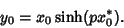 \begin{displaymath}
y_0=x_0 \sinh(px_0^*).
\end{displaymath}