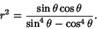 \begin{displaymath}
r^2={\sin\theta\cos\theta\over \sin^4\theta-\cos^4\theta}.
\end{displaymath}