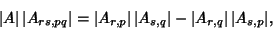 \begin{displaymath}
\vert A\vert\,\vert A_{rs,pq}\vert=\vert A_{r,p}\vert\,\vert A_{s,q}\vert-\vert A_{r,q}\vert\,\vert A_{s,p}\vert,
\end{displaymath}