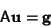 \begin{displaymath}
{\hbox{\sf A}}{\bf u}={\bf g}
\end{displaymath}