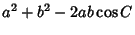 $\displaystyle a^2+b^2-2ab\cos C$