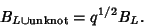 \begin{displaymath}
B_{L\cup \rm unknot}=q^{1/2} B_L.
\end{displaymath}