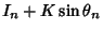 $\displaystyle I_n+K\sin\theta_n$