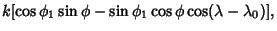 $\displaystyle k[\cos\phi_1\sin\phi-\sin\phi_1\cos\phi\cos(\lambda-\lambda_0)],$