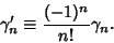 \begin{displaymath}
\gamma_n'\equiv {(-1)^n\over n!}\gamma_n.
\end{displaymath}