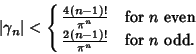 \begin{displaymath}
\vert\gamma_n\vert<\cases{
{4(n-1)!\over \pi^n} & for $n$\ even\cr
{2(n-1)!\over \pi^n} & for $n$\ odd.\cr}
\end{displaymath}