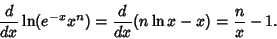 \begin{displaymath}
{d\over dx} \ln(e^{-x}x^n) = {d\over dx} (n\ln x-x) = {n\over x}-1.
\end{displaymath}