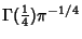 $\Gamma({\textstyle{1\over 4}})\pi^{-1/4}$