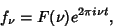 \begin{displaymath}
f_\nu = F(\nu)e^{2\pi i\nu t},
\end{displaymath}