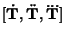 $\displaystyle {[}\dot{\bf T},\ddot{\bf T},\raise7.5pt\hbox{.}\mkern0mu\raise7.5pt\hbox{.}\mkern0mu\raise7.5pt\hbox{.}\mkern-15mu{\bf T}]$