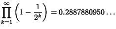 $\displaystyle \prod_{k=1}^\infty \left({1-{1\over 2^k}}\right)=0.2887880950\ldots$