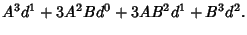 $\displaystyle A^3d^1+3A^2Bd^0+3AB^2d^1+B^3d^2.$