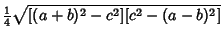 $\displaystyle {\textstyle{1\over 4}}\sqrt{[(a+b)^2-c^2][c^2-(a-b)^2]}$