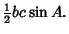 $\displaystyle {\textstyle{1\over 2}}bc\sin A.$