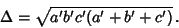 \begin{displaymath}
\Delta=\sqrt{a'b'c'(a'+b'+c')}\,.
\end{displaymath}