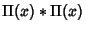 $\displaystyle \Pi(x)*\Pi(x)$