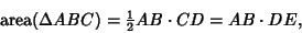 \begin{displaymath}
\mathop{\rm area}(\Delta ABC)={\textstyle{1\over 2}}AB\cdot CD = AB\cdot DE,
\end{displaymath}