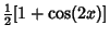 $\displaystyle {\textstyle{1\over 2}}[1+\cos(2x)]$