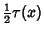 ${\textstyle{1\over 2}}\tau(x)$