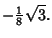 $\displaystyle - {\textstyle{1\over 8}}\sqrt{3}.$