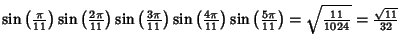 $\sin\left({\pi\over 11}\right)\sin\left({2\pi\over 11}\right)\sin\left({3\pi\ov...
...ight)\sin\left({5\pi\over 11}\right)= \sqrt{11\over 1024} = {\sqrt{11}\over 32}$