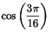 $\displaystyle \cos\left({3\pi\over 16}\right)$