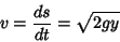 \begin{displaymath}
v={ds\over dt}=\sqrt{2gy}
\end{displaymath}