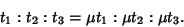 \begin{displaymath}
t_1:t_2:t_3=\mu t_1:\mu t_2:\mu t_3.
\end{displaymath}