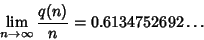 \begin{displaymath}
\lim_{n\to\infty} {q(n)\over n}=0.6134752692\ldots
\end{displaymath}