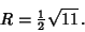 \begin{displaymath}
R={\textstyle{1\over 2}}\sqrt{11}\,.
\end{displaymath}