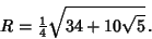 \begin{displaymath}
R={\textstyle{1\over 4}}\sqrt{34+10\sqrt{5}}\,.
\end{displaymath}