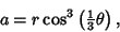\begin{displaymath}
a=r\cos^3\left({{\textstyle{1\over 3}}\theta}\right),
\end{displaymath}
