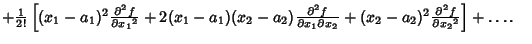 $ +{1\over 2!} \left[{(x_1-a_1)^2 {\partial ^2f\over \partial {x_1}^2}+2(x_1-a_1...
...tial x_2}+(x_2-a_2)^2 {\partial ^2f\over \partial {x_2}^2}}\right]+\ldots.\quad$