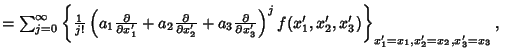 $ = \sum_{j=0}^\infty\left\{{{1\over j!} \left({a_1 {\partial\over\partial x_1'}...
...3'}}\right)^j f(x_1', x_2', x_3')}\right\}_{x_1'=x_1, x_2'=x_2, x_3'=x_3},\quad$