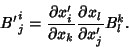 \begin{displaymath}
{B'}_j^i = {\partial x_i'\over\partial x_k} {\partial x_l\over\partial x_j'}B^k_l.
\end{displaymath}