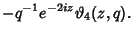 $\displaystyle -q^{-1}e^{-2iz}\vartheta _4(z,q).$