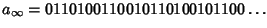 $a_\infty = 0110100110010110100101100\ldots$