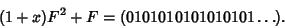 \begin{displaymath}
(1+x)F^2 + F = (0101010101010101\ldots).
\end{displaymath}