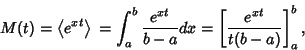 \begin{displaymath}
M(t)=\left\langle{e^{xt}}\right\rangle{} =\int_a^b {e^{xt}\over b-a} dx=\left[{e^{xt}\over t(b-a)}\right]_a^b,
\end{displaymath}