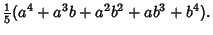 $\displaystyle {\textstyle{1\over 5}}(a^4+a^3b+a^2b^2+ab^3+b^4).$