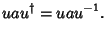 $\displaystyle uau^\dagger = uau^{-1}.$