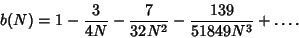 \begin{displaymath}
b(N)=1-{3\over 4N}-{7\over 32N^2}-{139\over 51849N^3}+\ldots.
\end{displaymath}