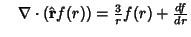 $\quad \nabla\cdot(\hat{\bf r}f(r)) = {3\over r} f(r) + {df\over dr}$