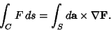 \begin{displaymath}
\int_C F\,ds = \int_S d{\bf a}\times\nabla{\bf F}.
\end{displaymath}