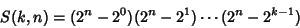 \begin{displaymath}
S(k,n)=(2^n-2^0)(2^n-2^1)\cdots(2^n-2^{k-1})
\end{displaymath}